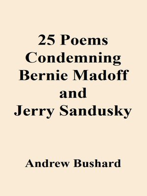 cover image of 25 Poems Condemning Bernie Madoff and Jerry Sandusky